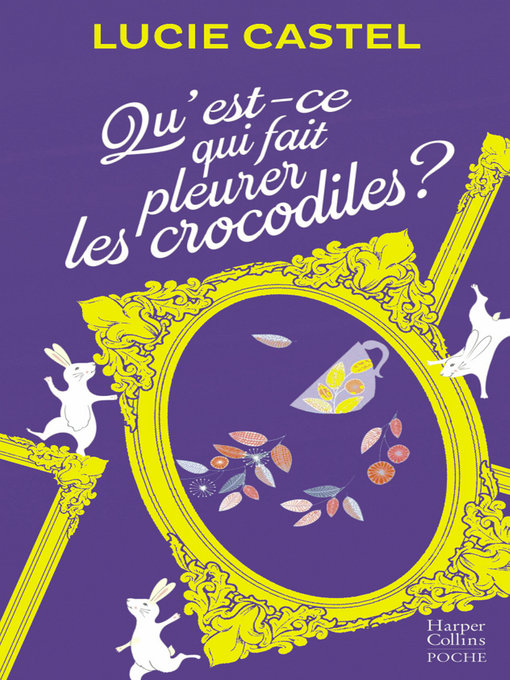 Title details for Qu'est-ce qui fait pleurer les crocodiles ? by Lucie Castel - Available